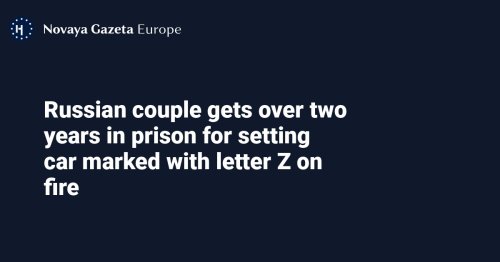 Russian Couple Gets Over Two Years In Prison For Setting Car Marked With Letter Z On Fire