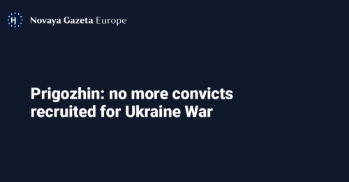 Prigozhin: No More Convicts Recruited For Ukraine War | Flipboard