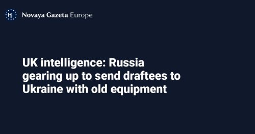 UK intelligence: Russia gearing up to send draftees to Ukraine with old equipment