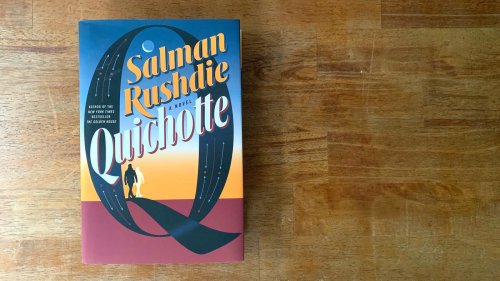 If Salman Rushdie's 'Quichotte' Drives You Nuts — That's Fine. It's Meant To