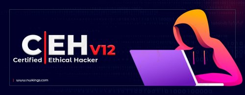 CEH V12 Course - The Latest Version Launched for Ethical Hacking