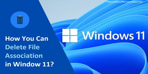 How You Can Delete File Association in Window 11? - WWW.OFFICE.COM/SETUP
