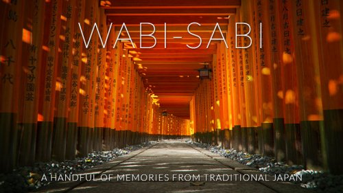 Wabi-Sabi: A Short Film on the Beauty of Traditional Japan