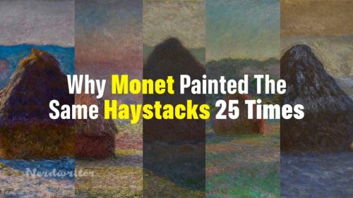 Why Monet Painted The Same Haystacks 25 Times