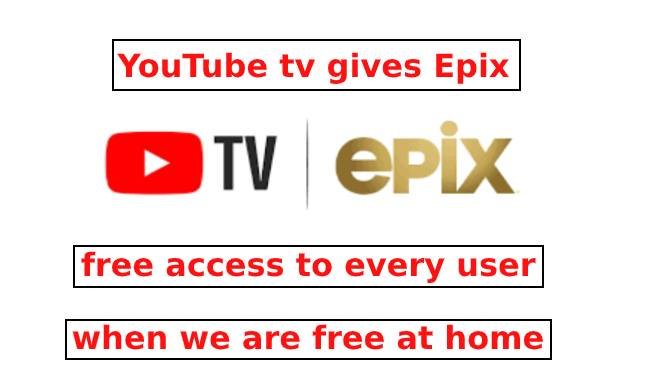 Youtube TV gives EPIX free access to every user when we are free at Home - cover