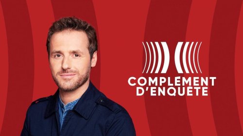 Complément d'enquête sur France 2 : résumé et diffusions