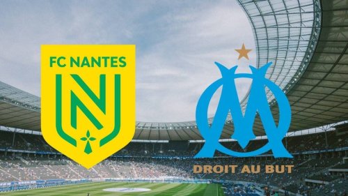 Nantes – OM : à quelle heure et sur quelle chaîne voir le match de Ligue 1 Uber Eats en direct ?