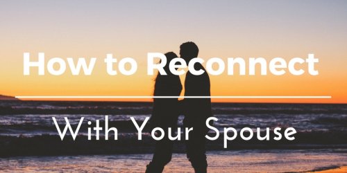 How to Reconnect With Your Spouse Emotionally, Sexually, Spiritually, and Intellectually – Lokaiwi
