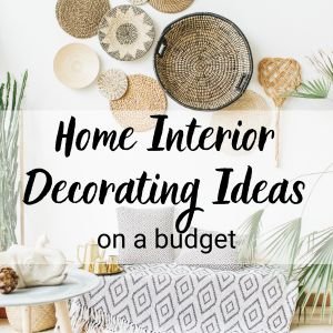 10 Best Home Interior Decorating Ideas on a Budget
