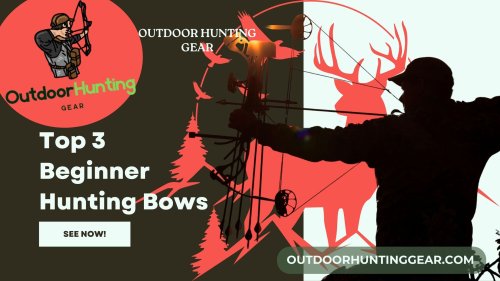 Best Beginner Hunting Bow: Top 3 Hunting Bows for Beginner Hunters - Outdoor Hunting Gear