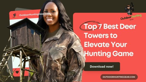 Top 7 Best Deer Towers to Elevate Your Hunting Game - Outdoor Hunting Gear