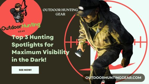 Best Hunting Spotlight: Top 3 Spotlights for Hunting at Night - Outdoor Hunting Gear