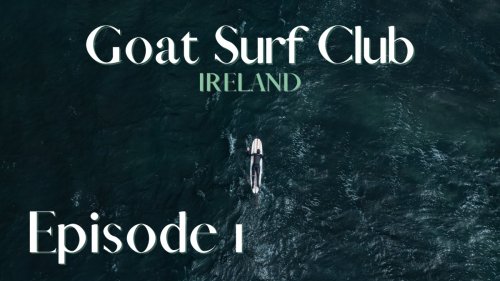 The Goat Surf Club Does Ireland: Part 1