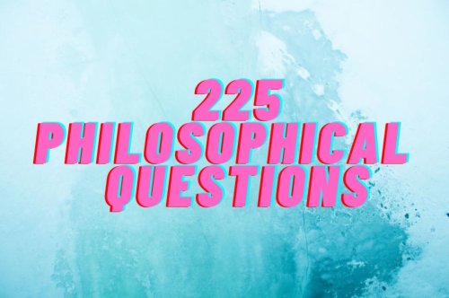 225 Philosophical & Thought-Provoking Questions That'll Get Your Wheels Turning