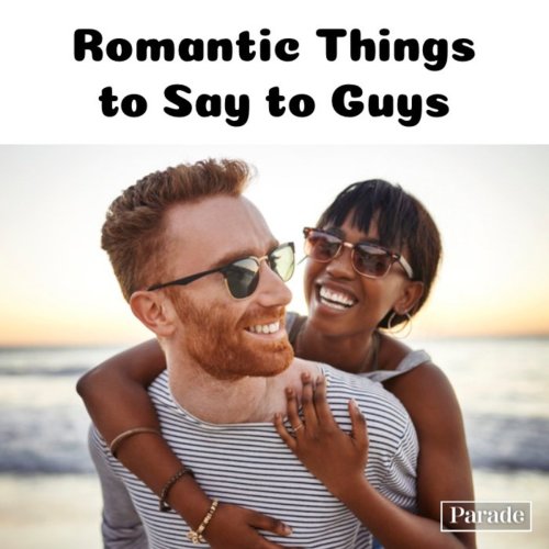 Trust Us, These 100 of the Most Romantic Things To Say Will Give the Guy or Girl You Like Instant Butterflies