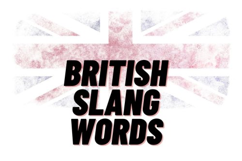 These 75 British Slang Words From Across the Pond Are Bloody Brilliant