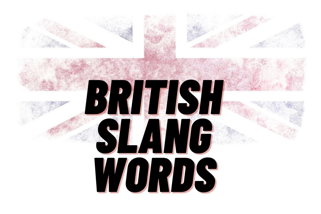 75 British Slang Words You Need to Know