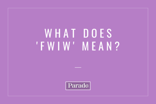 What Does ‘FWIW’ Mean? Plus, How *Not* To Use the Term