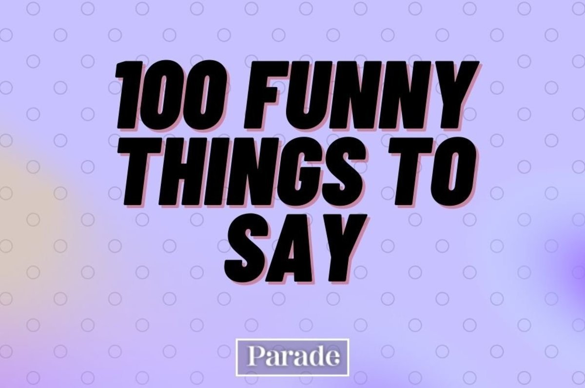 100 Ridiculously Funny Things to Say