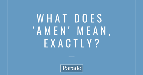 You Might Say 'Amen' Without Much Thought, but Here's What the Word Actually Means