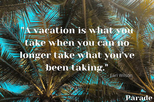 Put On Your Resting Beach Face—220 Vacation Quotes That Will Inspire You to Travel