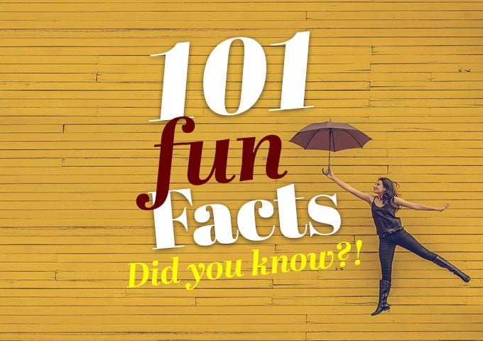 101 Fun Facts You Never Knew, Guaranteed to Totally Blow Your Mind