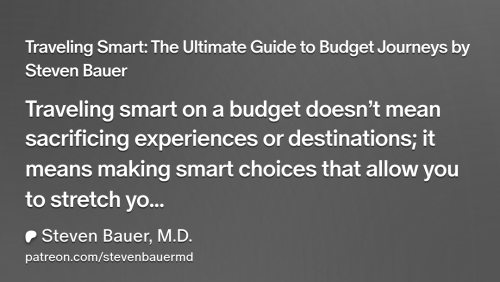 Traveling Smart: The Ultimate Guide to Budget Journeys by Steven Bauer | Steven Bauer, M.D.