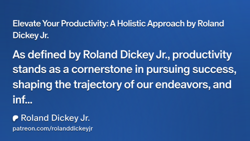 Elevate Your Productivity: A Holistic Approach by Roland Dickey Jr. | Roland Dickey Jr.