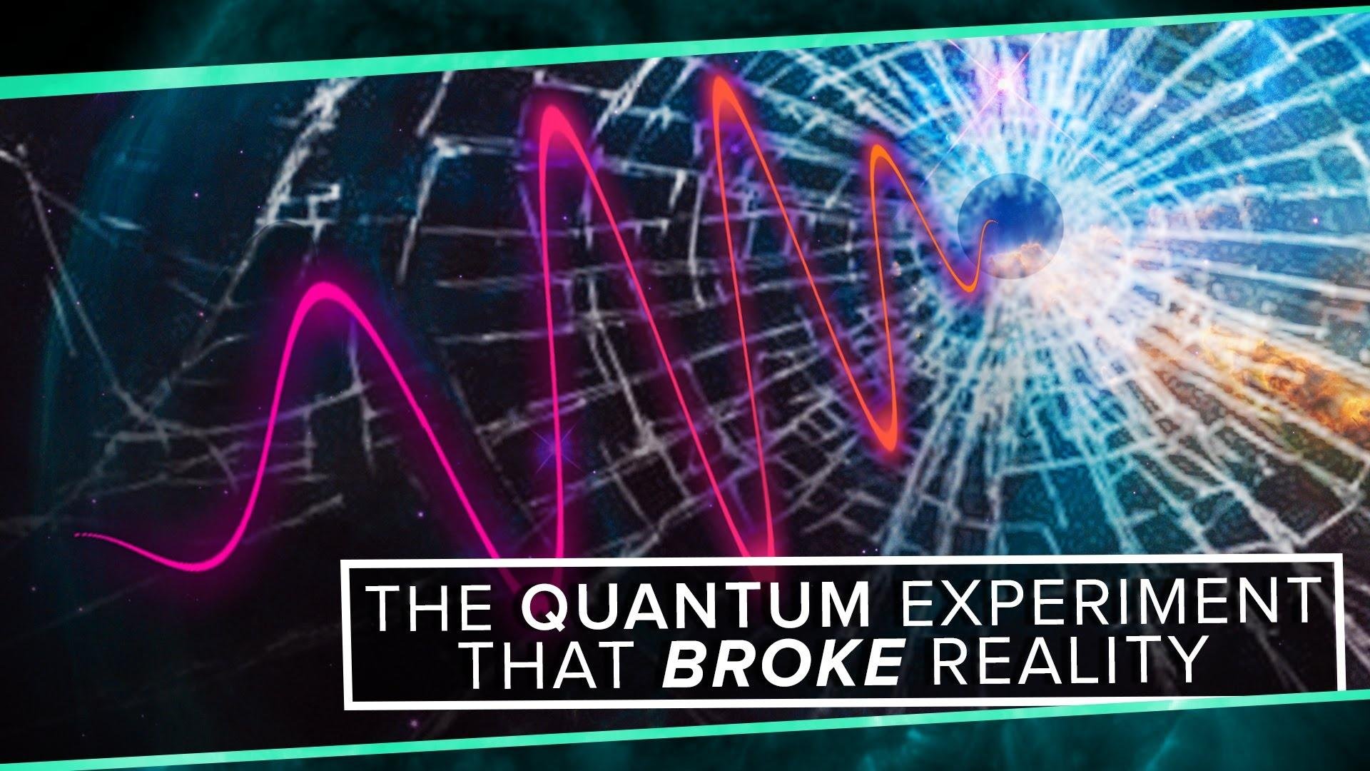 The Quantum Experiment that Broke Reality