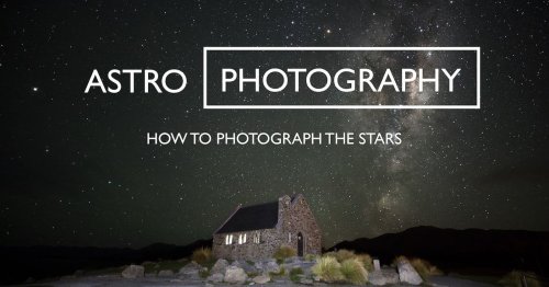 Astrophotography: How to Photograph the Stars