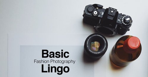 The Basic Lingo Every Fashion Photographer Needs to Know