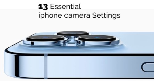 13 Camera Settings Every iPhone Photographer Should Know