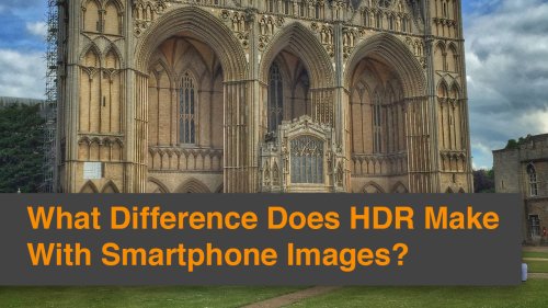 What Difference Does HDR make With Smartphone Images?