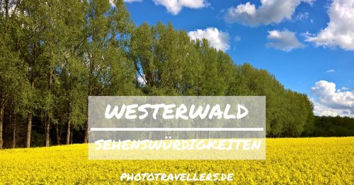 Westerwald: 20 schöne Sehenswürdigkeiten & Ausflugsziele