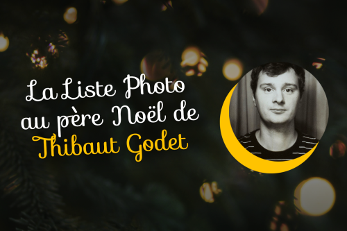 Cadeau photo : la liste au père Noël de Thibaut Godet