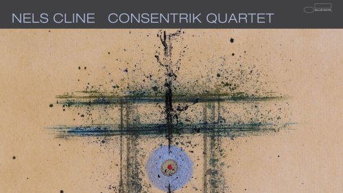 Nels Cline: Consentrik Quartet