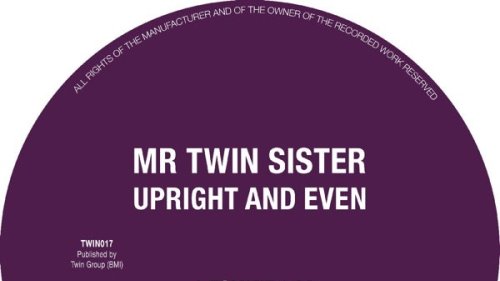 Mr Twin Sister: Upright and Even EP