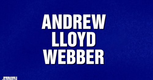 The Jeopardy! Category Is...Andrew Lloyd Webber