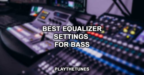 Best Equalizer Settings For Bass (Full Answer)