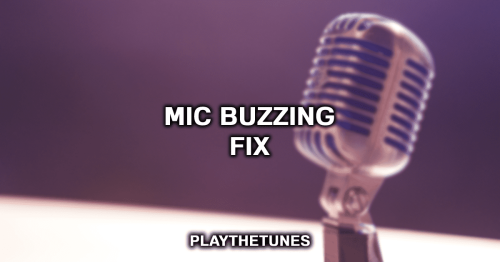 Buzzing Microphone: 10 Ways To Fix It