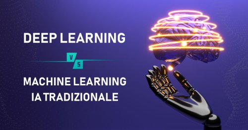 Deep learning vs machine learning e IA tradizionale