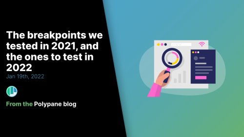 The breakpoints we tested in 2021, and the ones to test in 2022 | Polypane, The browser for ambitious developers