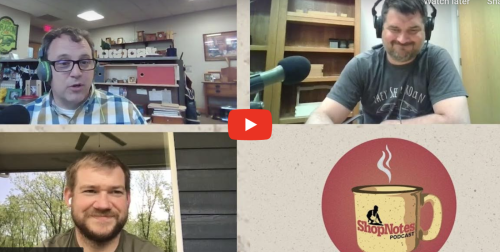 ShopNotes Podcast Episode 156 — Rescue Stories