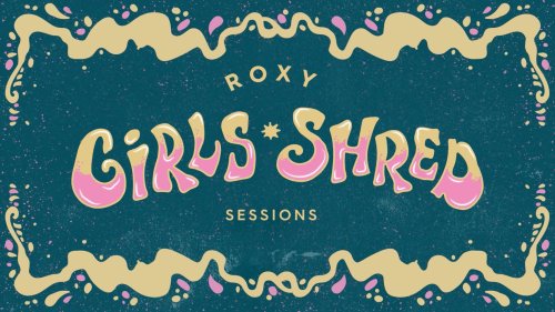 ROXY Girls Shred Sessions erobern die Snowparks