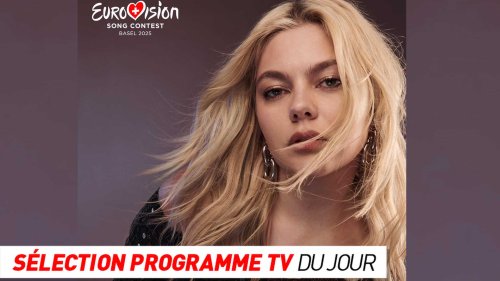 Programme TV : L’Eurovision 2025, Le grand concours… que regarder à la télé ce soir ?