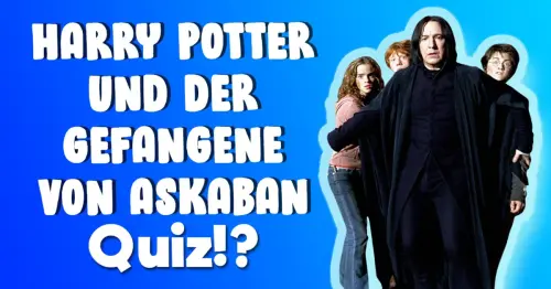 „Harry Potter und der Gefangene von Askaban“ Quiz