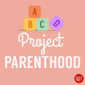 Project Parenthood - Quick and Dirty Tips