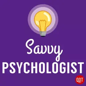 Savvy Psychologist - Quick and Dirty Tips ™