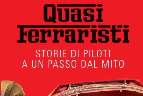 Quasi ferraristi: Storie di piloti a un passo dal mito. Libro di Adriano Cisario.