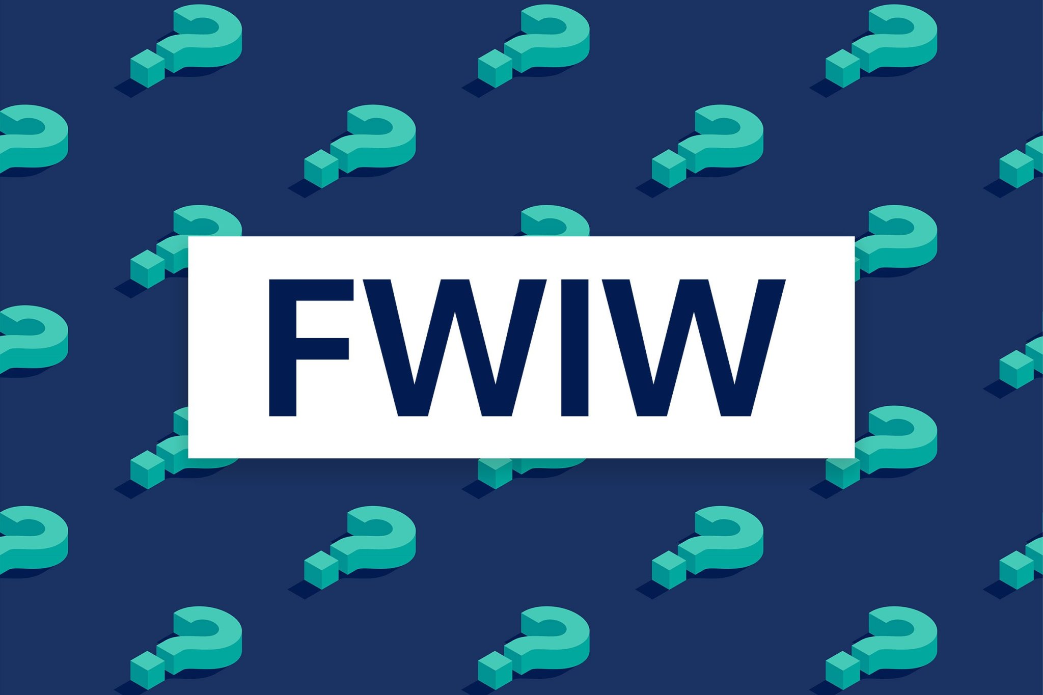 What Does FWIW Mean?